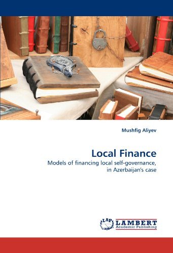 Cover for Mushfig Aliyev · Local Finance: Models of Financing Local Self-governance, in Azerbaijan's Case (Pocketbok) (2010)