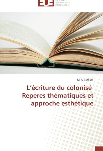 Cover for Mina Sadiqui · L'écriture Du Colonisé Repères Thématiques et Approche Esthétique (Paperback Book) [French edition] (2018)