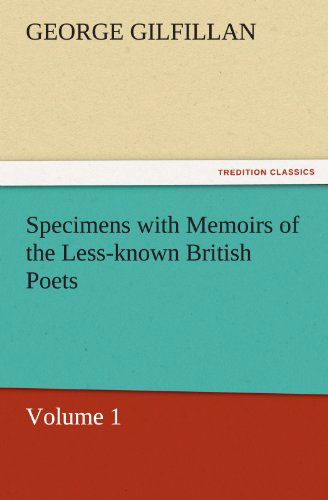 Cover for George Gilfillan · Specimens with Memoirs of the Less-known British Poets, Volume 1 (Tredition Classics) (Paperback Book) (2011)