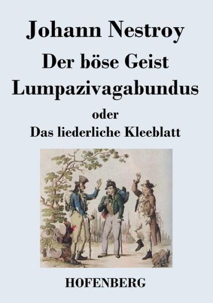 Cover for Johann Nestroy · Der Bose Geist Lumpazivagabundus Oder Das Liederliche Kleeblatt (Paperback Bog) (2015)