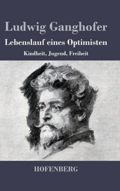 Cover for Ludwig Ganghofer · Lebenslauf Eines Optimisten (Hardcover bog) (2016)