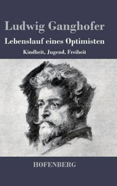 Cover for Ludwig Ganghofer · Lebenslauf Eines Optimisten (Hardcover Book) (2016)