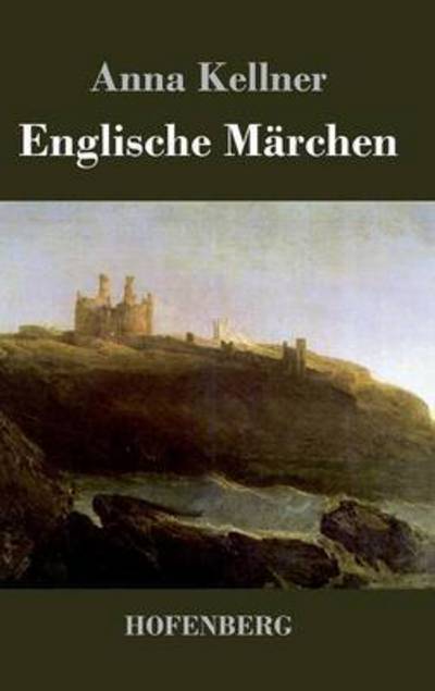Cover for Anna Kellner · Englische Marchen (Hardcover Book) (2014)