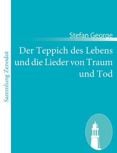 Cover for Stefan George · Der Teppich Des Lebens Und Die Lieder Von Traum Und Tod (Paperback Book) [German edition] (2010)