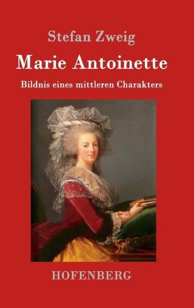 Cover for Stefan Zweig · Marie Antoinette (Hardcover bog) (2015)