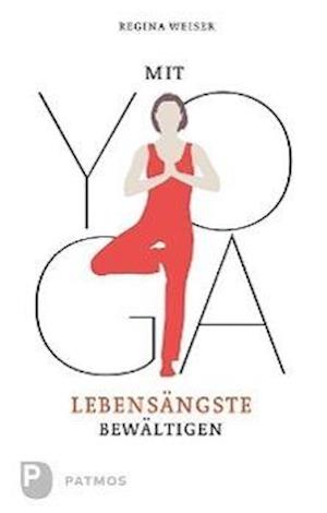 Cover for Regina Weiser · Mit Yoga Lebensängste bewältigen (Paperback Book) (2012)