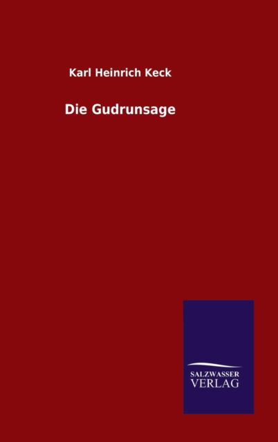 Cover for Karl Heinrich Keck · Die Gudrunsage (Hardcover Book) (2015)