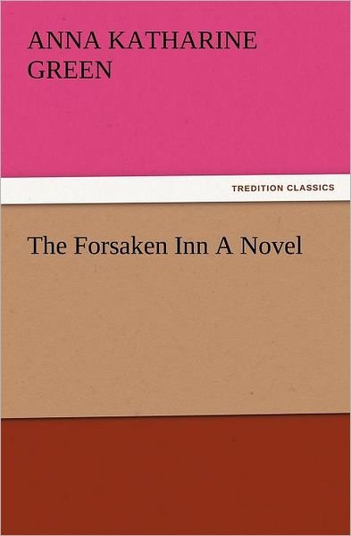 Cover for Anna Katharine Green · The Forsaken Inn a Novel (Tredition Classics) (Paperback Bog) (2012)