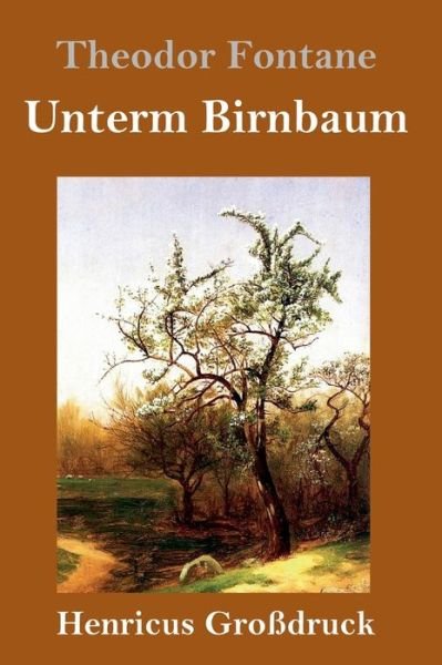 Cover for Theodor Fontane · Unterm Birnbaum (Grossdruck) (Innbunden bok) (2019)