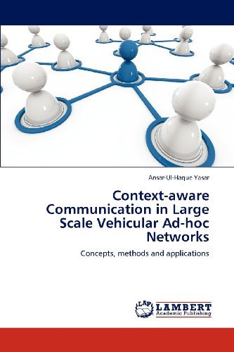 Cover for Ansar-ul-haque Yasar · Context-aware Communication in Large Scale Vehicular Ad-hoc Networks: Concepts, Methods and Applications (Pocketbok) (2012)
