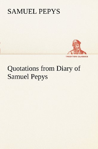 Cover for Samuel Pepys · Quotations from Diary of Samuel Pepys (Tredition Classics) (Taschenbuch) (2012)