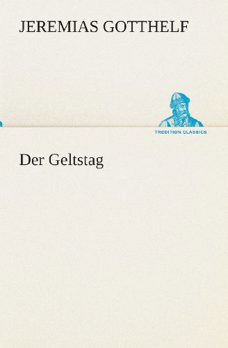 Cover for Jeremias Gotthelf · Der Geltstag (Tredition Classics) (German Edition) (Paperback Book) [German edition] (2013)