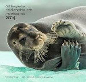 Cover for Gesellschaft deutscher Tierfotografen · Europäischer Naturfotograf des Jahres und Fritz Pölking Preis 2014 (Gebundenes Buch) (2014)