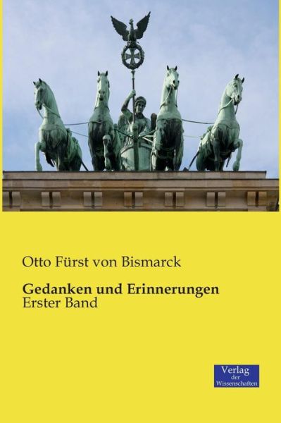 Cover for Otto Furst Von Bismarck · Gedanken und Erinnerungen: Erster Band (Taschenbuch) [German edition] (2019)