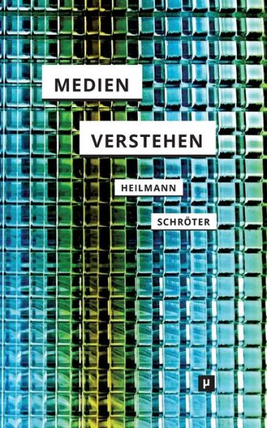 Cover for Till A Heilmann · Medien verstehen (Taschenbuch) (2017)