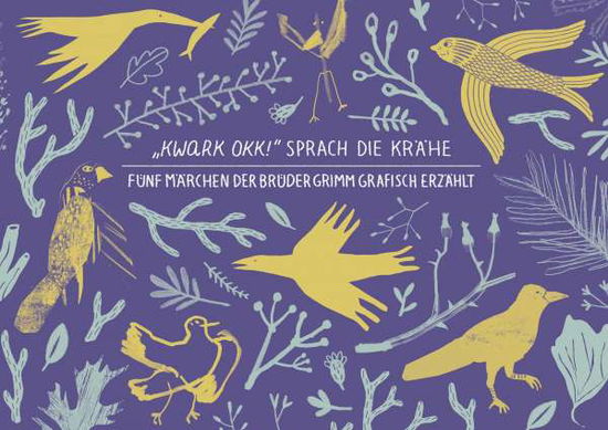 "Kwark Okk!" sprach die Krähe - Grimm - Other -  - 9783964510150 - 