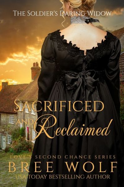 Cover for Bree Wolf · Sacrificed &amp; Reclaimed: The Soldier's Daring Widow - Love's Second Chance (Taschenbuch) (2018)