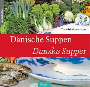 Cover for Torkild Hinrichsen · Dänische Suppen – Danske Supper (Book) (2023)