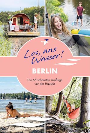 Cover for Cindy Ruch · Los, ans Wasser! Berlin (Book) (2024)