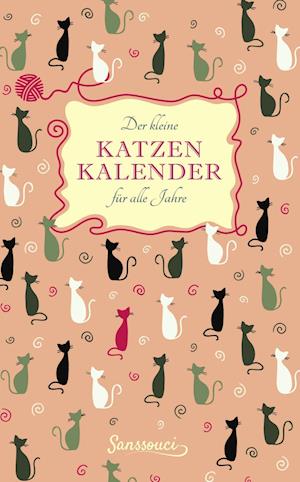 Sanssouci · Der kleine Katzenkalender für alle Jahre (Taschenbuch) (2017)