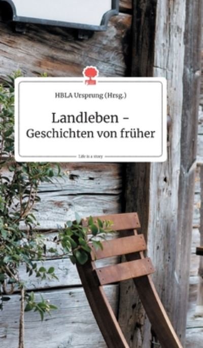 Cover for Landleben - Geschichten von fruher. Life is a Story - story.one (Hardcover bog) (2019)