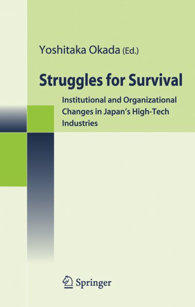 Struggles for Survival: Institutional and Organizational Changes in Japan's High-Tech Industries -  - Książki - Springer Verlag, Japan - 9784431563150 - 23 sierpnia 2016