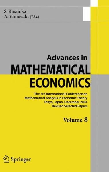 S Kusuoka · Advances in Mathematical Economics Volume 8 - Advances in Mathematical Economics (Paperback Bog) [Softcover reprint of hardcover 1st ed. 2006 edition] (2010)