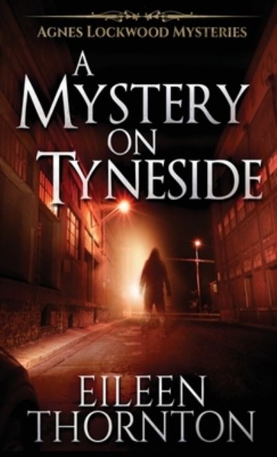 Cover for Eileen Thornton · A Mystery On Tyneside - Agnes Lockwood Mysteries (Hardcover Book) [2nd edition] (2021)