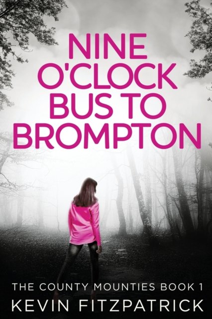 Cover for Kevin Fitzpatrick · Nine O'Clock Bus To Brompton - The County Mounties (Paperback Book) [Large type / large print edition] (2021)