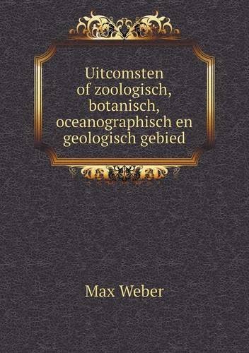Cover for Max Weber · Uitcomsten of Zoologisch,botanisch,oceanographisch en Geologisch Gebied (Paperback Bog) [German edition] (2013)
