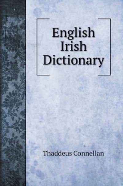 Cover for Thaddeus Connellan · English Irish Dictionary (Hardcover bog) (2020)