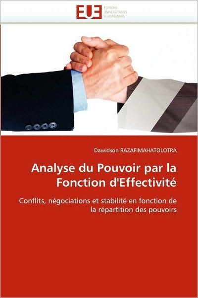 Cover for Dawidson Razafimahatolotra · Analyse Du Pouvoir Par La Fonction D'effectivité: Conflits, Négociations et Stabilité en Fonction De La Répartition Des Pouvoirs (Pocketbok) [French edition] (2018)