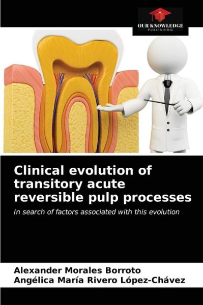 Cover for Alexander Morales Borroto · Clinical evolution of transitory acute reversible pulp processes (Paperback Book) (2021)