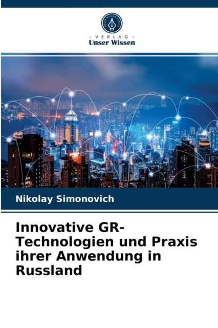 Cover for Nikolay Simonovich · Innovative GR-Technologien und Praxis ihrer Anwendung in Russland (Paperback Book) (2021)