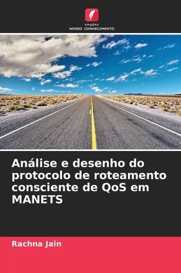 Cover for Rachna Jain · Analise e desenho do protocolo de roteamento consciente de QoS em MANETS (Paperback Book) (2021)