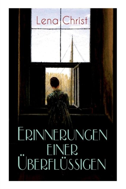 Cover for Lena Christ · Erinnerungen einer berfl ssigen (Taschenbuch) (2018)
