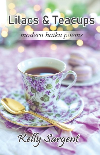 Cover for Kelly Sargent · Lilacs &amp; Teacups (Paperback Book) (2022)