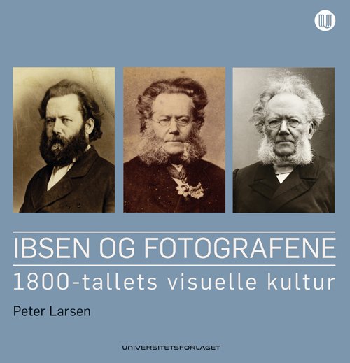 Cover for Peter Larsen · Ibsen og fotografene : 1800-tallets visuelle kultur (Heftet bok) (2013)