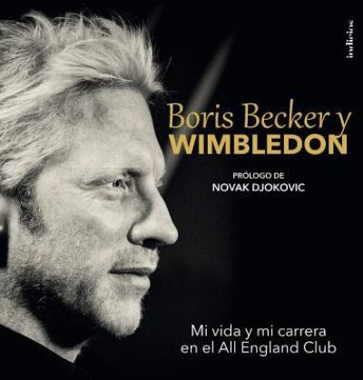 Boris Becker Y Wimbledon. Mi Vida Y Mi Carrera en El All England Club / Pd. - Boris Becker - Books - Ediciones Urano - 9788415732150 - January 15, 2016