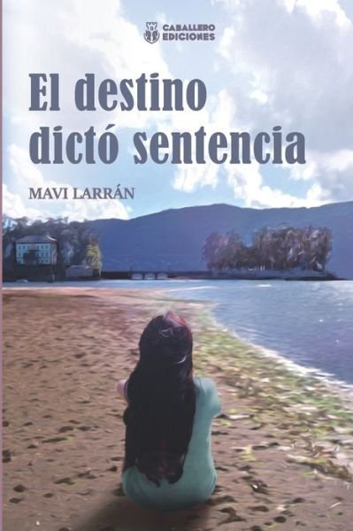 Cover for Larran Mavi Larran · El Destino Dicto Sentencia - El Destino De Lidia (Paperback Book) (2022)
