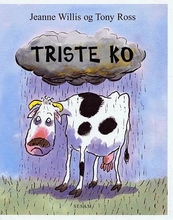 Cover for Jeanne Willis · Triste ko (Innbunden bok) [1. utgave] (2004)