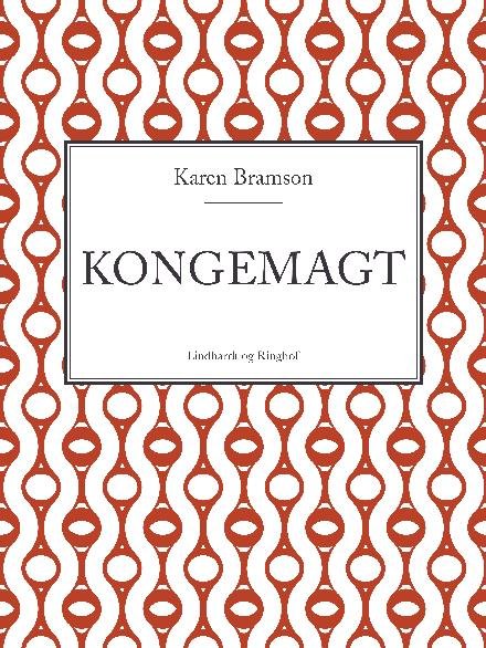 Cover for Karen Bramson · Kongemagt (Sewn Spine Book) [1er édition] (2018)