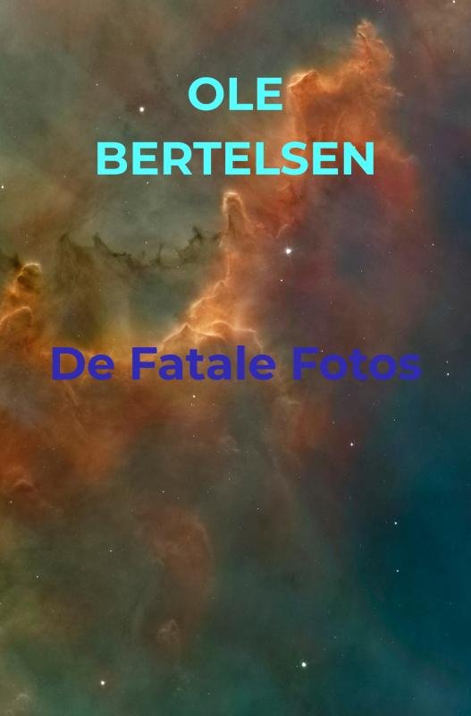 De Fatale Fotos - Ole Bertelsen - Kirjat - Saxo Publish - 9788740465150 - lauantai 1. kesäkuuta 2019