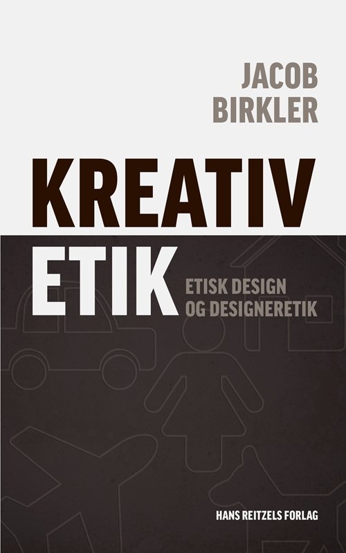 Cover for Jacob Birkler · Kreativ etik (Buch) [1. Ausgabe] (2019)