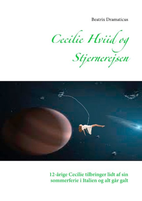 Cover for Beatrix Dramaticus; Beatrix Dramaticus · Cecilie Hviid  og   Stjernerejsen (Paperback Book) [1st edition] (2017)