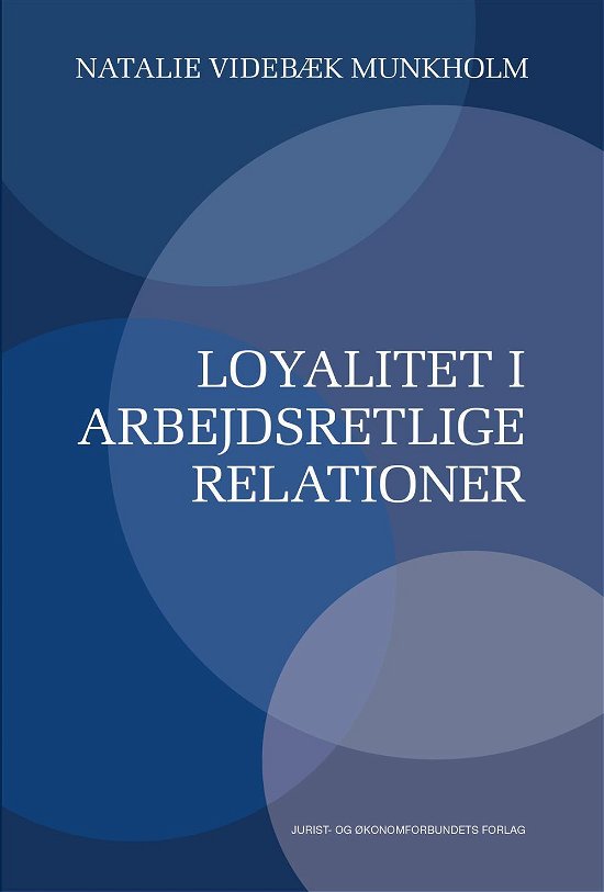 Cover for Natalie Videbæk Munkholm · Loyalitet i arbejdsretlige relationer (Sewn Spine Book) [1e uitgave] (2016)