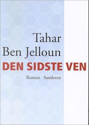 Cover for Tahar Ben Jelloun · Den sidste ven (Taschenbuch) [1. Ausgabe] (2005)