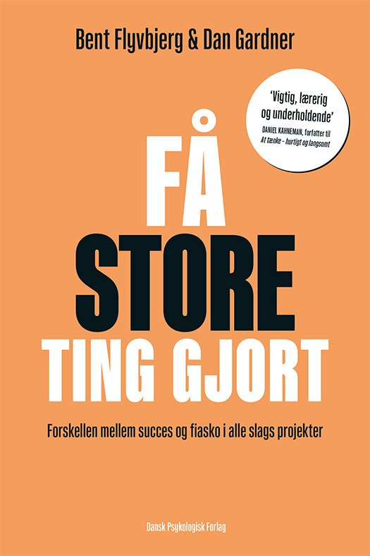 Cover for Dan Gardner Bent Flyvbjerg · Få store ting gjort (Sewn Spine Book) [1st edition] (2024)