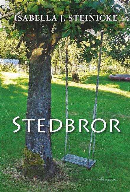 Stedbror - Isabella J. Steinicke - Bøger - Forlaget mellemgaard - 9788771902150 - 31. januar 2017