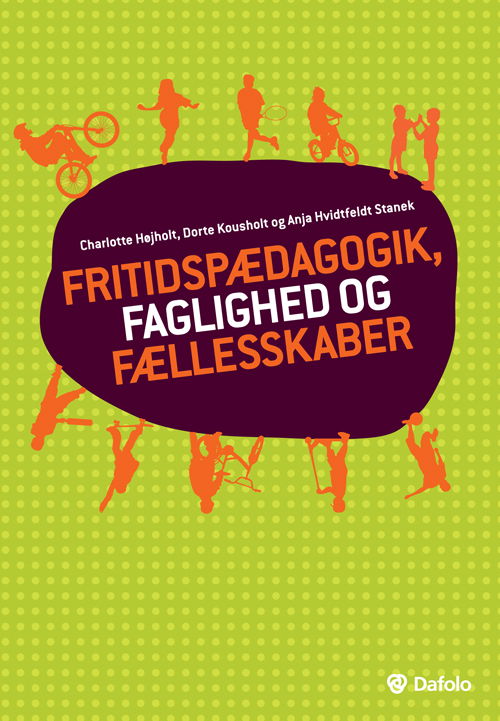 Cover for Charlotte Højholt og Dorte Kousholt Anja Stanek · Fritidspædagogik, faglighed og fællesskaber (Paperback Book) [1º edição] [Paperback] (2014)